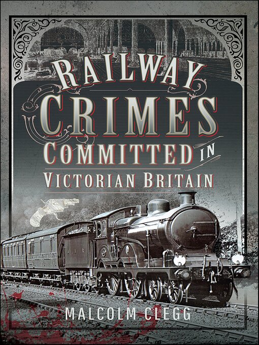 Title details for Railway Crimes Committed in Victorian Britain by Malcolm Clegg - Available